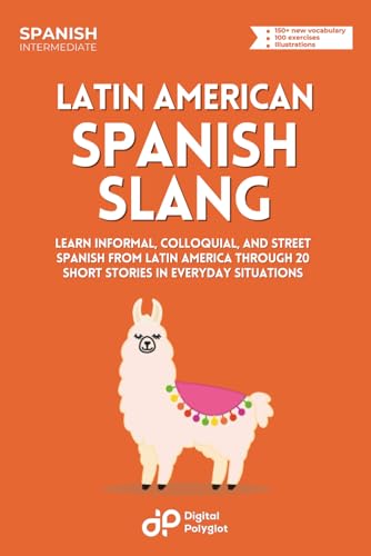 Latin American Spanish Slang: Learn Informal, Colloquial, and Str...