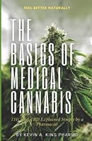 The Basics of Medical Cannabis: THC and CBD Explained Simply by a Pharmacist B0BG6CRGPN Book Cover