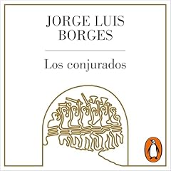 Los conjurados Audiolibro Por Jorge Luis Borges arte de portada