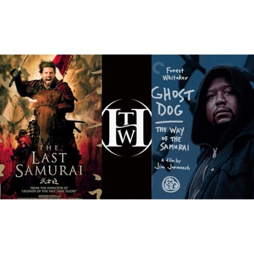 H.Y.S.T? | S2E13 | The Last Samurai & Ghost Dog: The Way of the Samurai