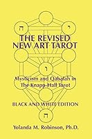 The Revised New Art Tarot: Mysticism and Qabalah in the Knapp - Hall Tarot 1514776006 Book Cover