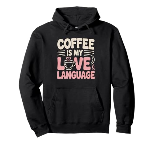 Coffee Is My Love Language Bold - Taza con diseño Sudadera con Capucha