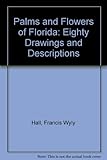 Palms and Flowers of Florida: Eighty Drawings and Descriptions