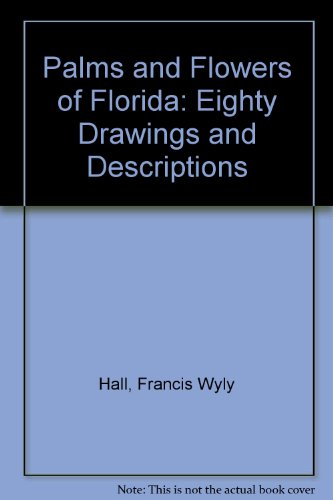 Palms and Flowers of Florida: Eighty Drawings and Descriptions