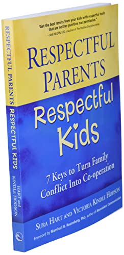 Respectful Parents, Respectful Kids: 7 Keys to Turn Family Conflict into Cooperation
