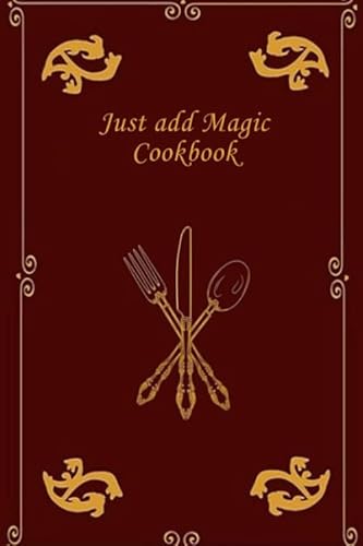 Just add magic cookbook: My personal recipe notebook, blank recipe notebook journal, create your own recipe book., Size 6" x 9" 100pages