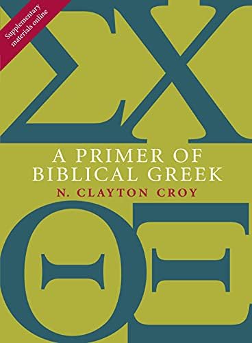 N. Clayton CroyA Primer of Biblical Greek (Eerdmans Language Resources (ELR))