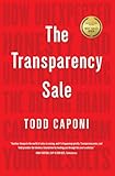The Transparency Sale: How Unexpected Honesty and Understanding the Buying Brain Can Transform Your Results