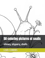 50 coloring pictures of snails: slimey, slippery, shells B0F5NNW4DV Book Cover