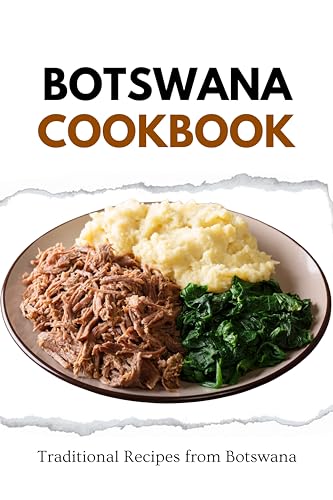 Botswana Cookbook: Traditional Recipes from Botswana (African food)