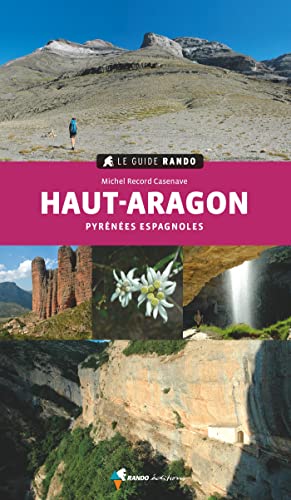 Le Guide Rando Haut-Aragon (2e ed): Pyrénées espagnoles