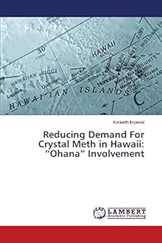 Reducing Demand For Crystal Meth in Hawaii: Ohana Involvement