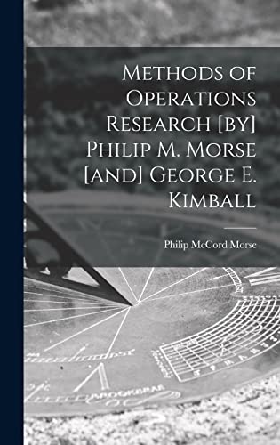 Methods of Operations Research [by] Philip M. Morse [and] George E. Kimball