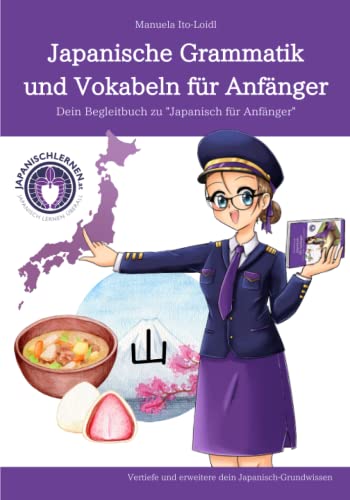 Japanische Grammatik und Vokabeln für Anfänger: Dein Begleitbuch zu 'Japanisch für Anfänger' (Japanisch lernen für Anfänger, Band 2)