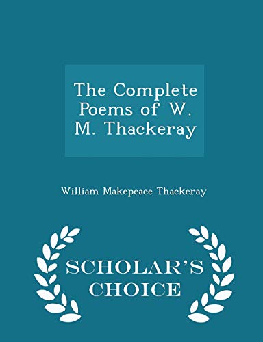 The Complete Poems of W. M. Thackeray - Scholar... 1298134668 Book Cover