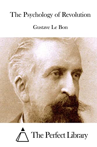 The Psychology of Revolution (Perfect Library)