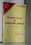  10 études de cas de comptabilite generale / avec corriges detailles / ecoles supérieures de commerce
