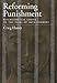 Reforming Punishment: Psychological Limits to the Pains of Imprisonment (Law and Public Policy: Psychology and the Social Sciences)