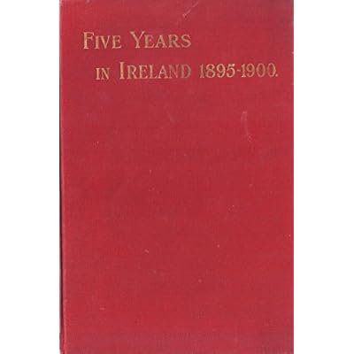 Five Years In Ireland 1895 - 1900
