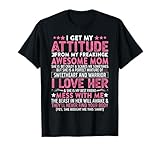 I Get My Attitude From My Freaking Awesome Mom Funny Mothers T-Shirt