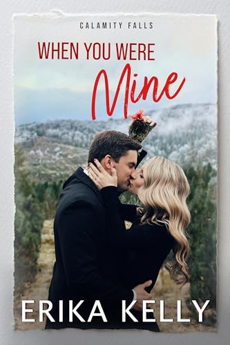 When You Were Mine: A Calamity Falls Small Town Christmas Romance (Mistletoe and Silver Foxes Book 2)
