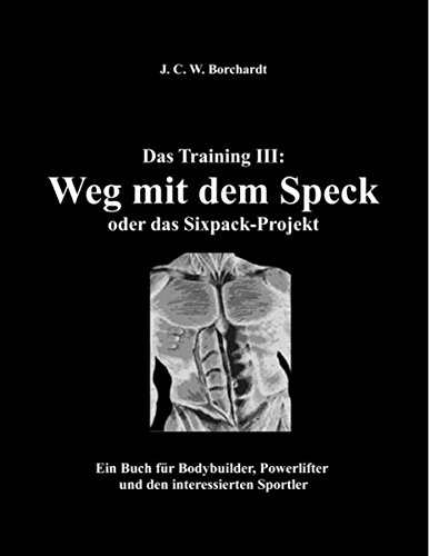 Preisvergleich Produktbild Das Training III: Weg mit dem Speck: oder das Sixpack-Projekt