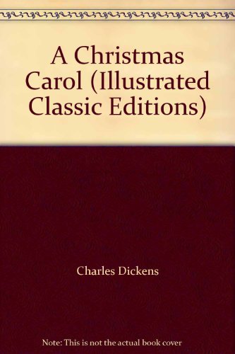 A Christmas Carol (Illustrated Classic Editions) B000F1CX40 Book Cover