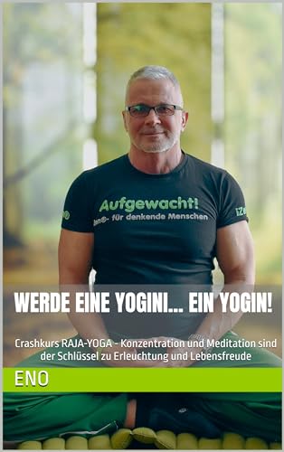 RAJA YOGA – Der ganzheitliche Yoga als Lebensweg: Der direkte Weg zur Erleuchtung (Die kleine Zen-Reihe zur Erleuchtung)