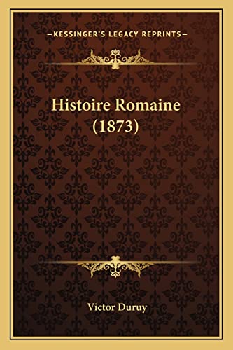 Histoire Romaine (1873) (French Edition)
