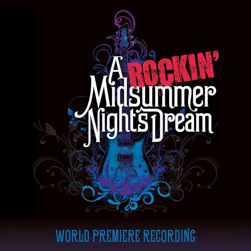 A Rockin' Midsummer Night's Dream (World Premiere Recording)