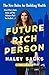 Future Rich Person: The New Rules for Building Wealth (Even if You're Stuck, Broke, and that Billionaire Won't Text You Back...)