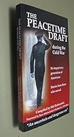The Peacetime Draft During the Cold War 1953-1964: Its Impact on a Generation of Americans (Stories From Those Who Served) B00667F7KY Book Cover