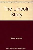 The Lincoln story, B0007DMYQ8 Book Cover
