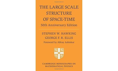 The Large Scale Structure of Space-Time: 50th Anniversary Edition (Cambridge Monographs on Mathematical Physics)