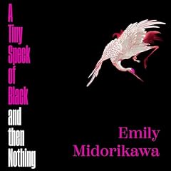 A Tiny Speck of Black and Then Nothing Audiolibro Por Emily Midorikawa arte de portada