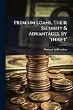 Premium Loans, Their Security & Advantages. By 'thrift'
