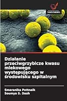 Dzialanie przeciwgrzybicze kwasu mlekowego wystepujacego w srodowisku szpitalnym 6209298109 Book Cover