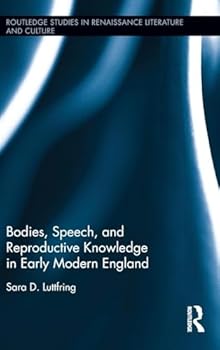 Hardcover Bodies, Speech, and Reproductive Knowledge in Early Modern England Book