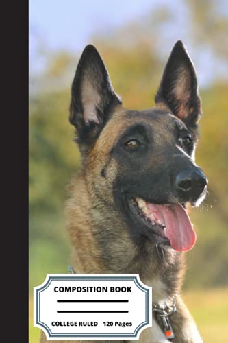  Belgian malinois Composition Notebook: Belgian malinois Composition Notebook: Belgian malinois Composition Notebook College Ruled, Journal 120 6x9 Wide Ruled Pages