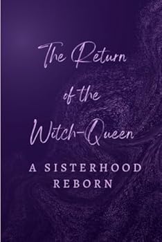 The Return of the Witch-Queens: A Sisterhood Reborn