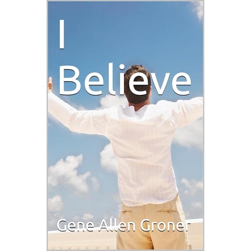 I Believe Audiobook By Gene Allen Groner cover art
