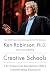 Creative Schools: The Grassroots Revolution That’s Transforming Education