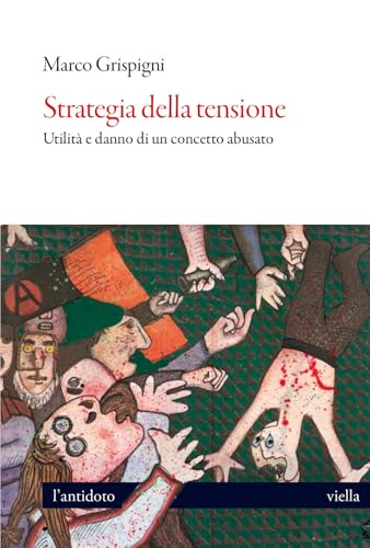 Strategia della tensione. Utilità e danno di un concetto abusato