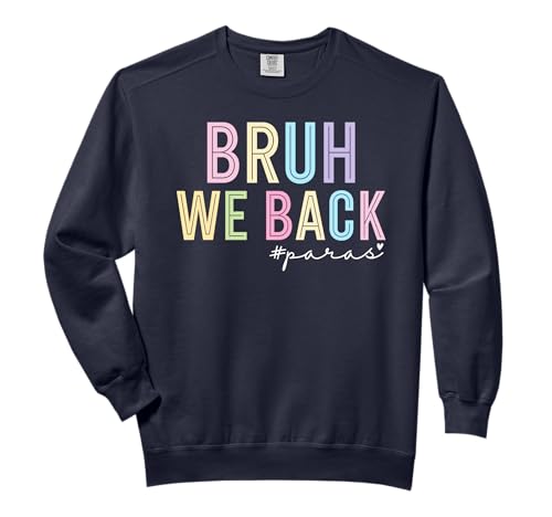 Bruh We Back Paras Paraprofessional Para Life Back to School Comfort Colors Adult Sweatshirt