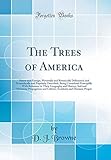  The Trees of America: Native and Foreign, Pictorially and Botanically Delineated, and Scientifically and Popularly Described; Being Considered ... Situation; Propagation and Culture; Accident