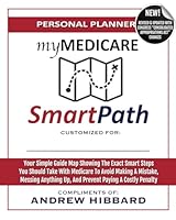 myMedicare SmartPath Planning Workbook: Your Simple & Straight-Forward Guide Map Revealing The Exact Smart Steps You Should Take With Medicare At 65 Or Anytime After B0CFD6D1S4 Book Cover