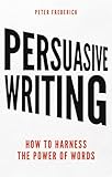 Persuasive Writing How to Harness the Power of Words