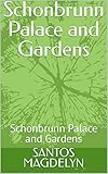  Schonbrunn Palace and Gardens: Schonbrunn Palace and Gardens (English Edition)