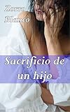 Sacrificio de un hijo (Sacrificios familiares nº 3) (Spanish Edition)