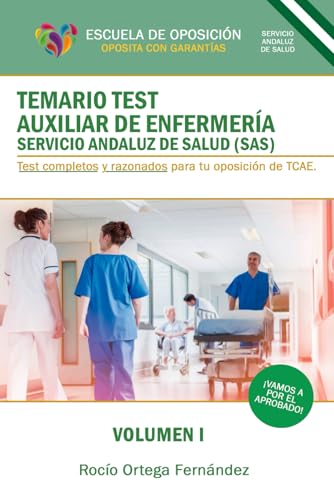 TEMARIO TEST AUXILIAR DE ENFERMERIA SERVICIO ANDALUZ DE SALUD (SAS): TEST COMPLETOS Y RAZONADOS P...